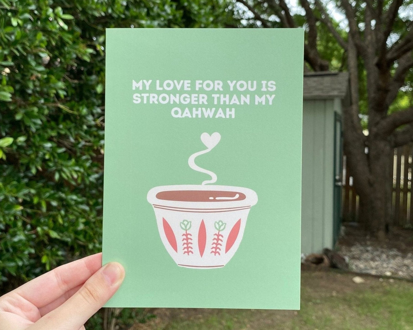 My Love For You Is Stronger Than My Qahwah Card